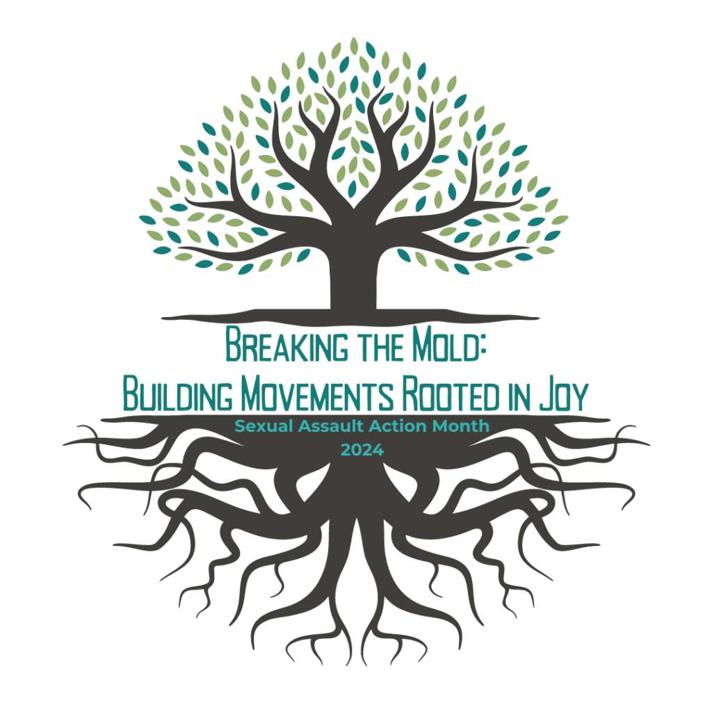 OCADSV 2024 SAAM Campaign: Breaking the Mold: Building Movements Rooted in Joy. 