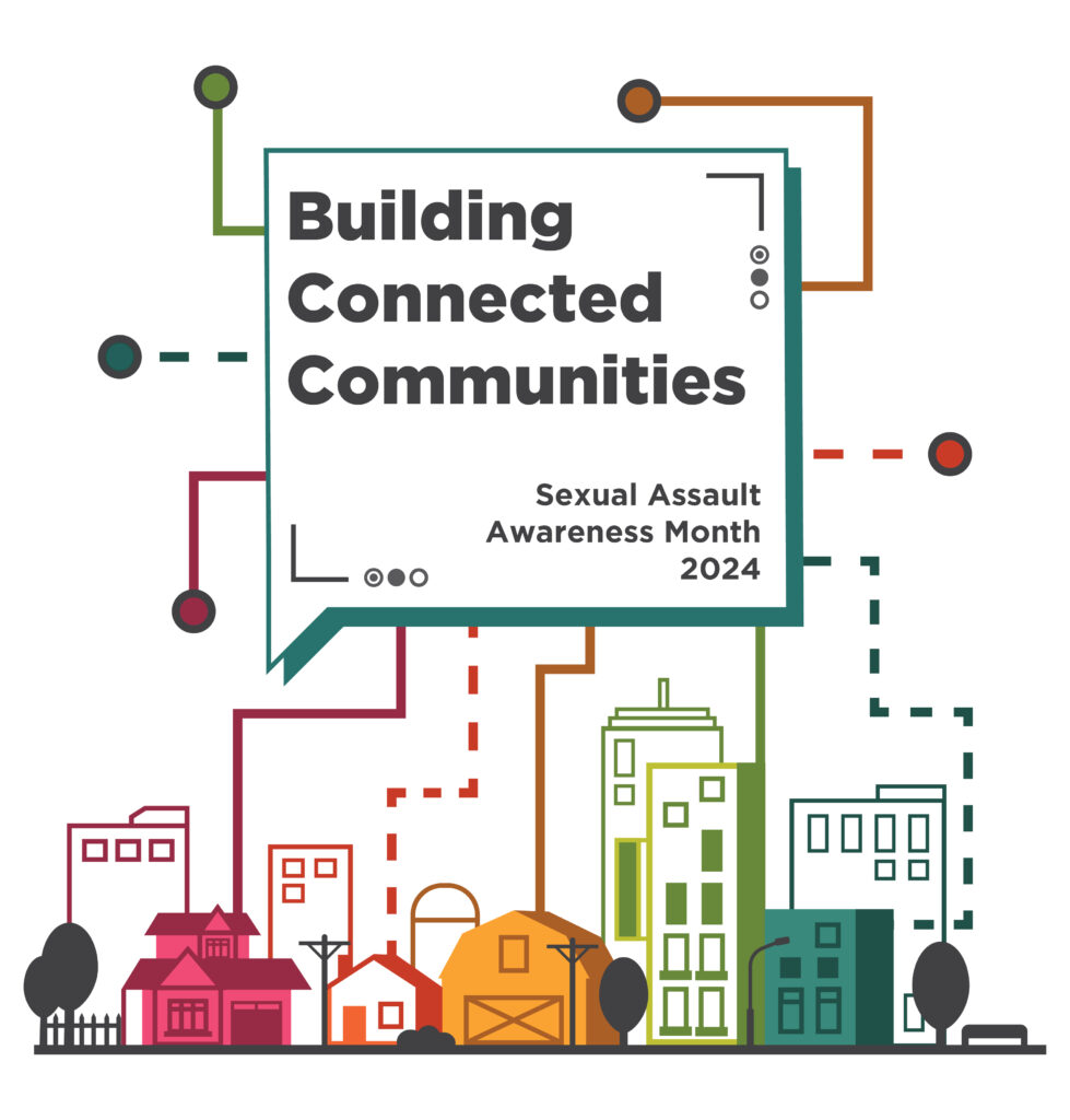 Building Connected Communities, Sexual Assault Awareness Month 2024
