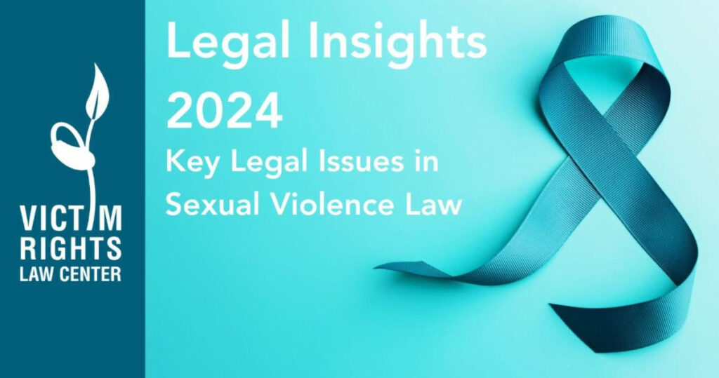 Legal Insights 2024: Key legal issues in sexual violence law. From Victim Rights Law Center