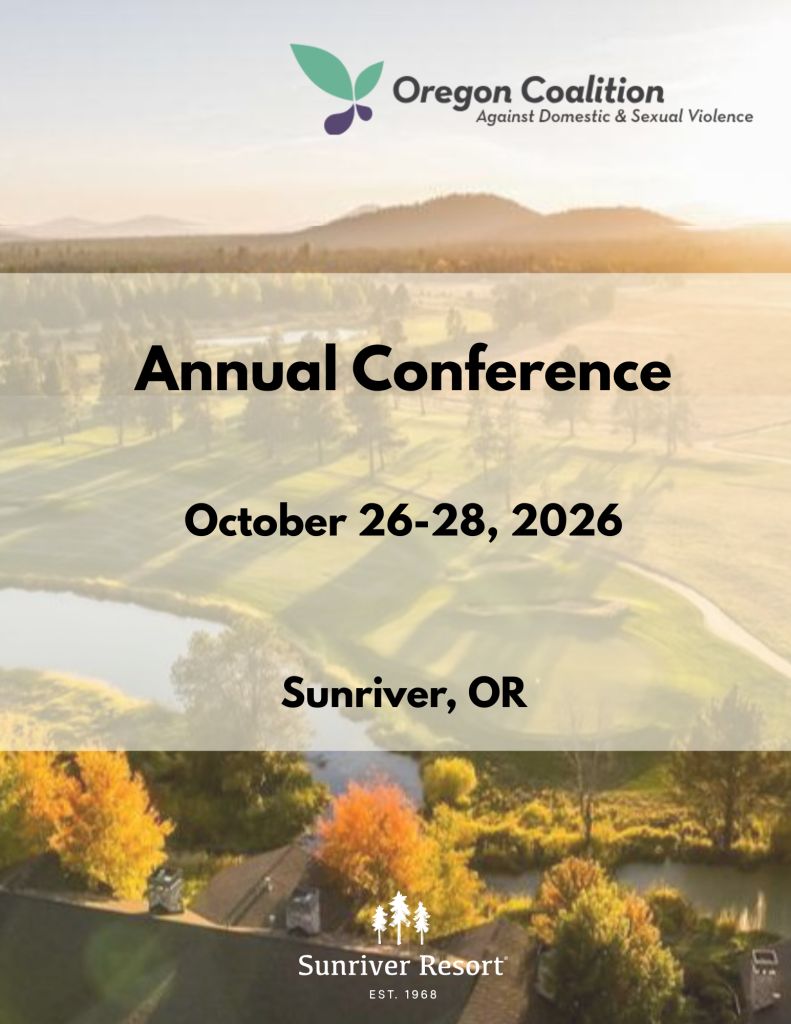 An image with text overlay. The image is a sunset shot of bend oregon which shows a mountain in the back of rolling greens with pine trees. There is a logo for sunriver resort and the oregon coalition against domestic and sexual violence, Text overlay reads "Annual Conference October 26-28, 2026 Sunriver, or)